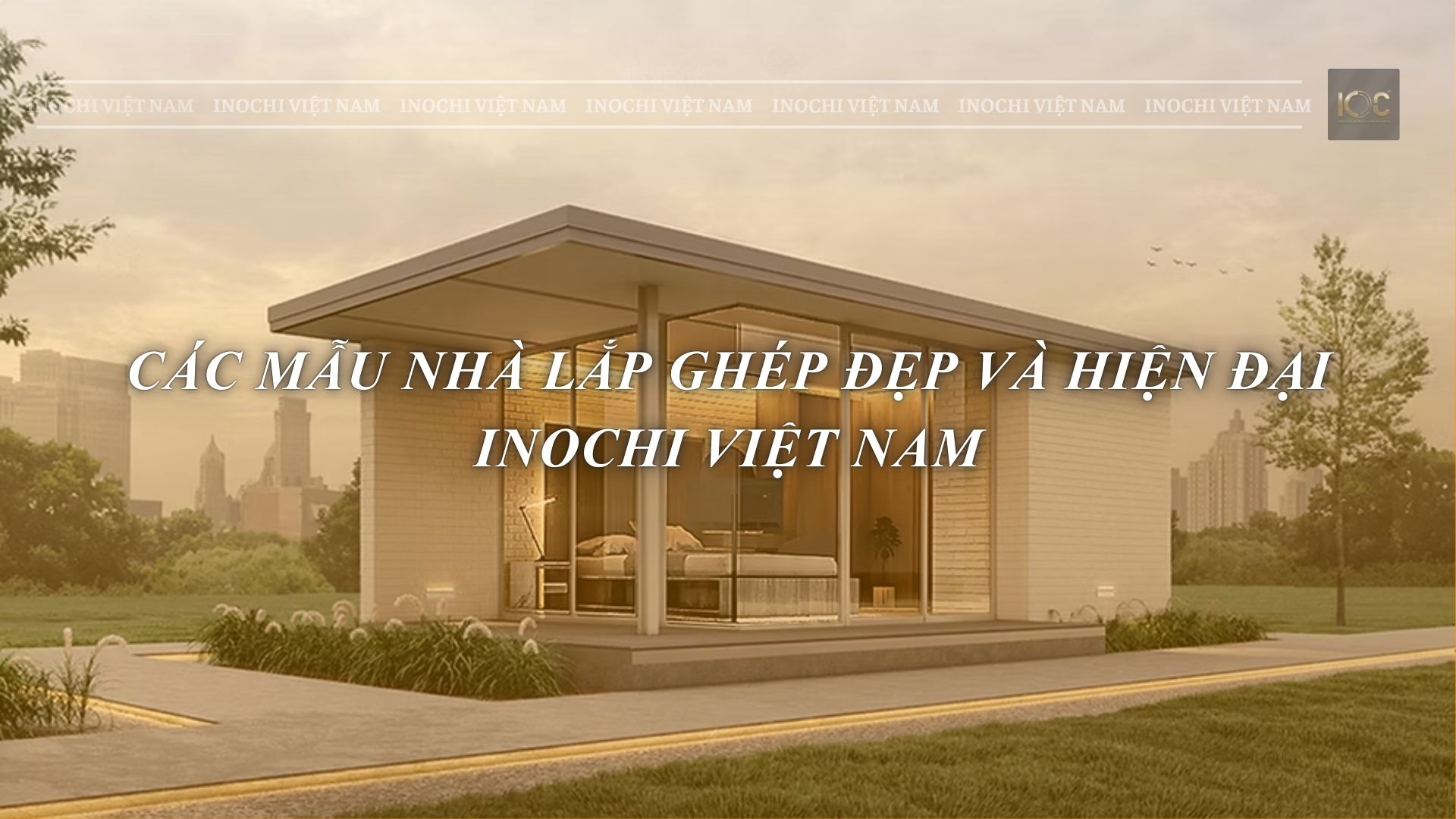 CÁC MẪU NHÀ LẮP GHÉP ĐẸP VÀ HIỆN ĐẠI TẠI INOCHI VIỆT NAM